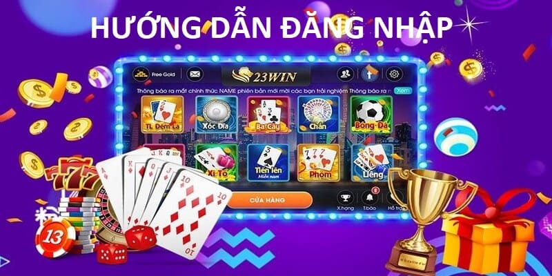 Đăng Nhập 23WIN Chỉ Với 3 Bước Đảm Bảo Thành Công